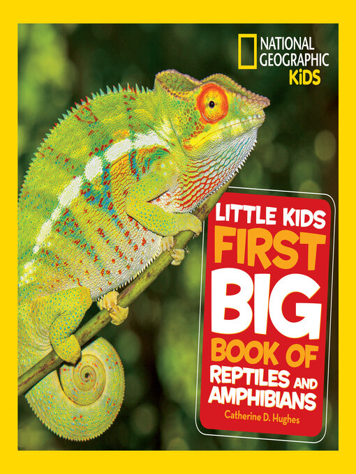 Title details for National Geographic Little Kids First Big Book of Reptiles and Amphibians by Catherine D. Hughes - Available